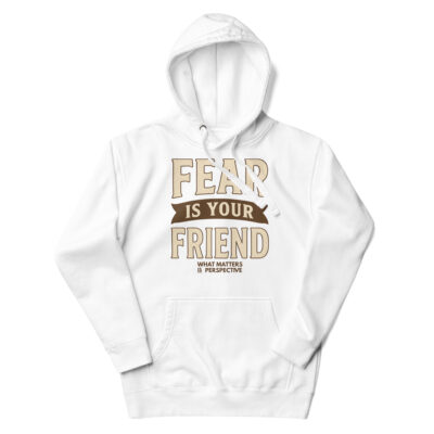 Fear Is Your Friend – Unisex Motivational Hoodie