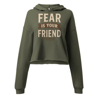 FEAR IS YOUR FRIEND – Women’s Crop Hoodie (Courage Edition)