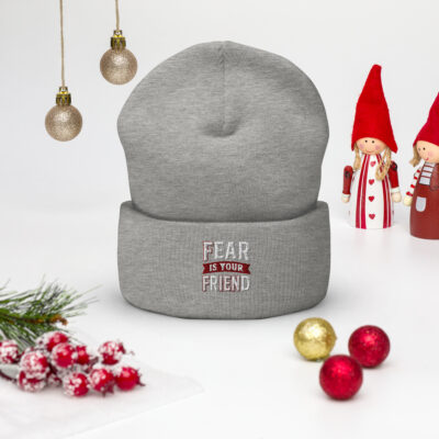 FEAR IS YOUR FRIEND — Cuffed Beanie